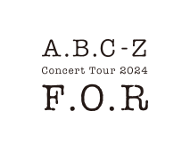 A.B.C-Z Concert Tour 2024 F.O.R